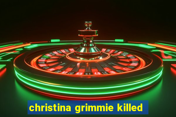 christina grimmie killed